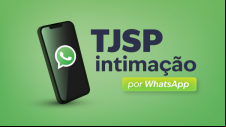 TJSP lanÃ§a projeto-piloto de intimaÃ§Ãµes judiciais por WhatsApp